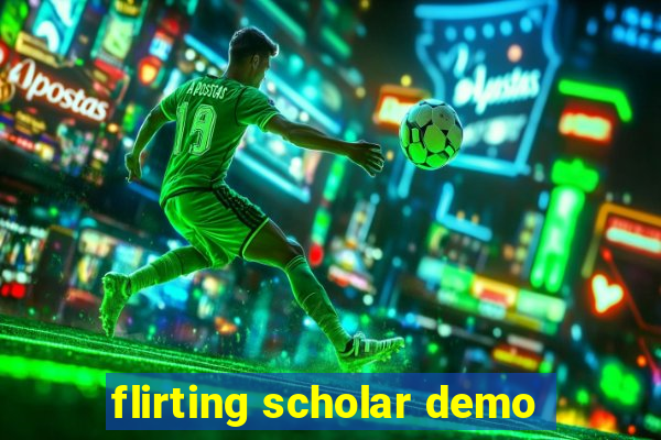 flirting scholar demo